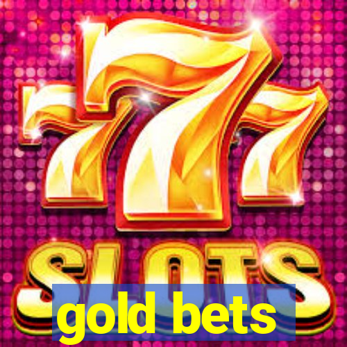 gold bets